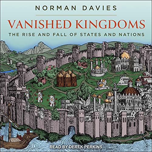 Vanished Kingdoms Audiobook By Norman Davies cover art