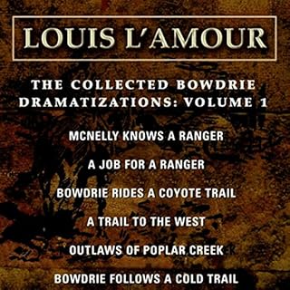 The Collected Bowdrie Dramatizations: Volume 1 (Dramatized) Audiolibro Por Louis L'Amour arte de portada