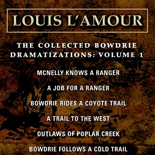 The Collected Bowdrie Dramatizations: Volume 1 (Dramatized) Audiolibro Por Louis L'Amour arte de portada