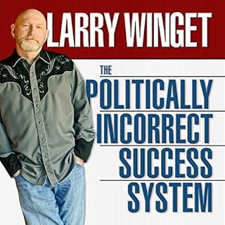 The Politically Incorrect Success System Audiobook By Larry Winget cover art