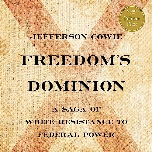 Freedom's Dominion Audiobook By Jefferson Cowie cover art