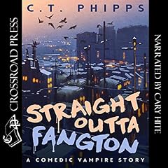 Straight Outta Fangton Audiobook By C. T. Phipps cover art