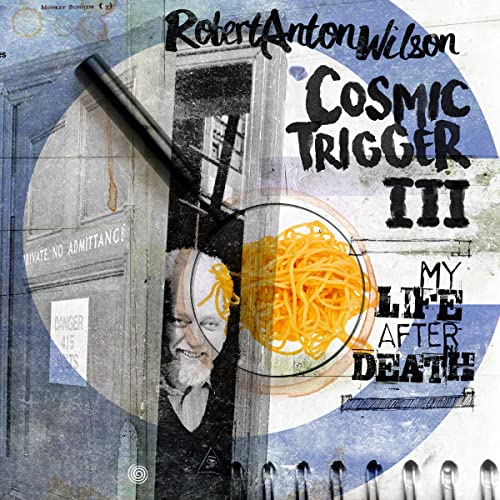 Cosmic Trigger III Audiobook By Robert Anton Wilson cover art