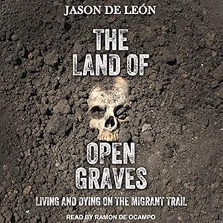 The Land of Open Graves Audiobook By Jason De León cover art