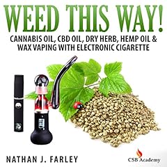 Weed This Way! Cannabis Oil, CBD Oil, Dry Herb, Hemp Oil, & Wax Vaping with Electronic Cigarette cover art