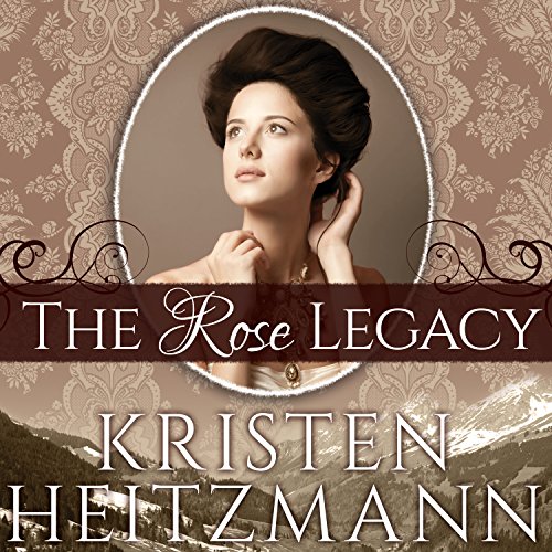 The Rose Legacy Audiobook By Kristen Heitzmann cover art