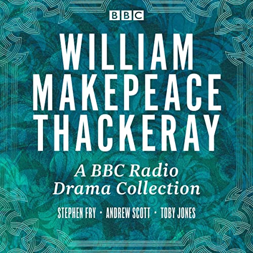 W.M. Thackeray: A BBC Radio Drama Collection Audiobook By William Makepeace Thackeray cover art