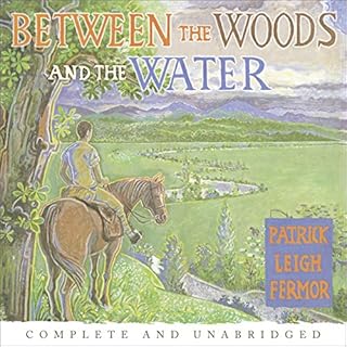 Between the Woods and the Water Audiobook By Patrick Leigh Fermor cover art