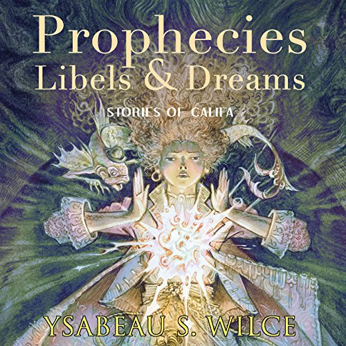 Prophecies, Libels and Dreams Audiobook By Ysabeau S. Wilce cover art