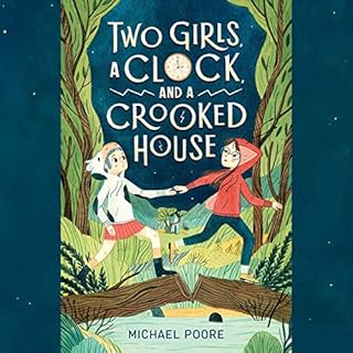 Two Girls, a Clock, and a Crooked House Audiobook By Michael Poore cover art