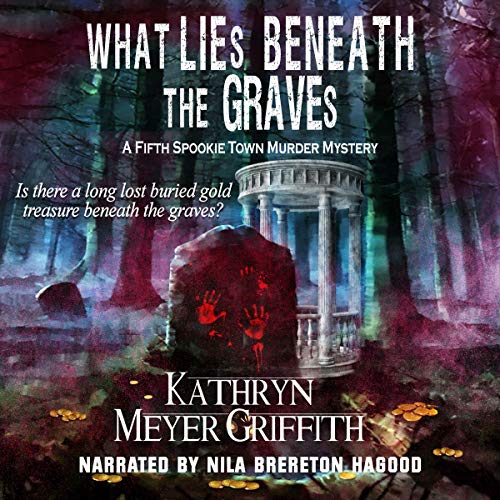 What Lies Beneath the Graves: The 5th Spookie Town Murder Mystery Audiolibro Por Kathryn Meyer Griffith arte de portada