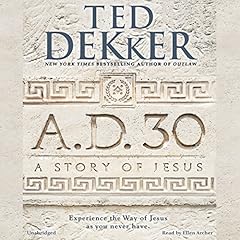 A.D. 30 Audiobook By Ted Dekker cover art