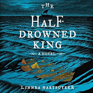 The Half-Drowned King Audiobook By Linnea Hartsuyker cover art