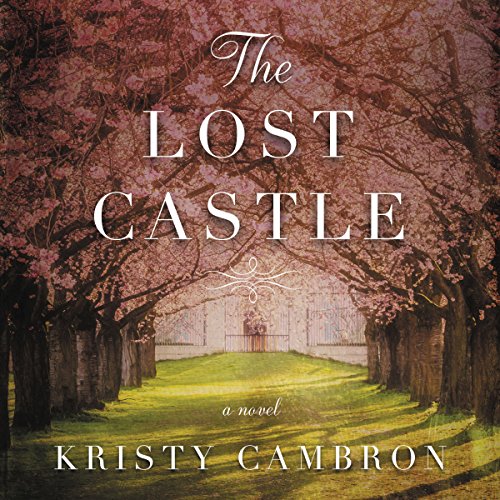 The Lost Castle Audiobook By Kristy Cambron cover art