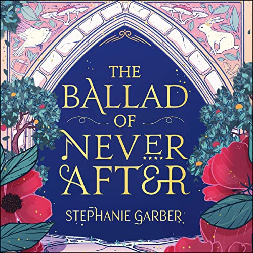 The Ballad of Never After Audiobook By Stephanie Garber cover art