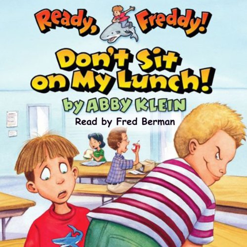 Don't Sit on My Lunch! (Ready, Freddy! #4) Audiolibro Por Abby Klein, John McKinley arte de portada