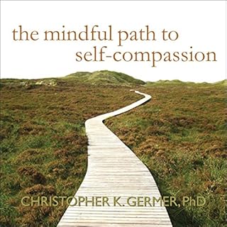 The Mindful Path to Self-Compassion Audiolibro Por Christopher K. Germer arte de portada