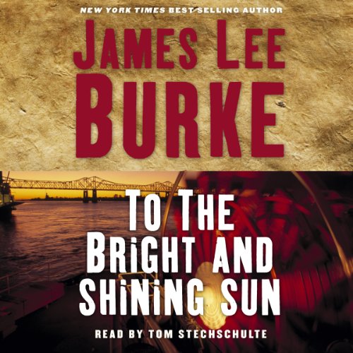 To the Bright and Shining Sun Audiolibro Por James Lee Burke arte de portada