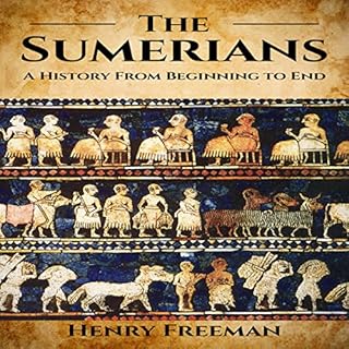 Sumerians: A History from Beginning to End Audiobook By Henry Freeman cover art