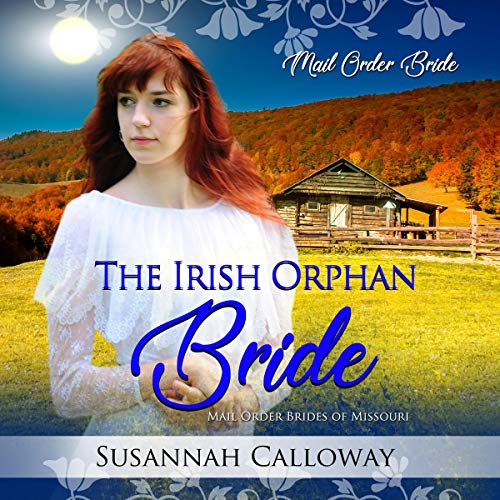 The Irish Orphan Bride Audiobook By Susannah Calloway cover art