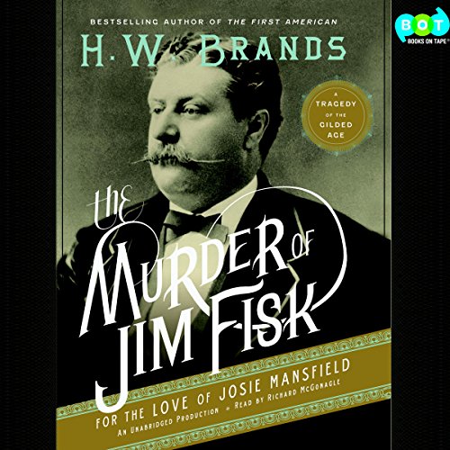 The Murder of Jim Fisk for the Love of Josie Mansfield Audiolibro Por H. W. Brands arte de portada