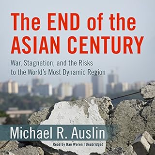 The End of the Asian Century Audiobook By Michael R. Auslin cover art