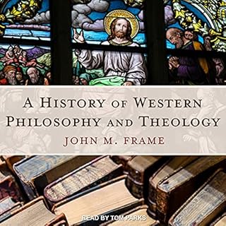 A History of Western Philosophy and Theology Audiobook By John M. Frame cover art