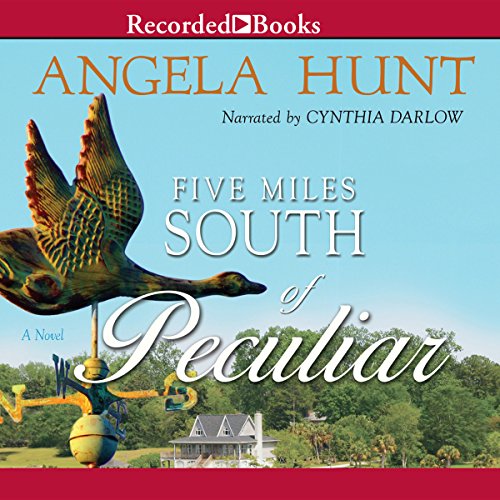 Five Miles South of Peculiar Audiobook By Angela Hunt cover art