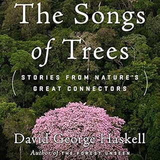 The Songs of Trees Audiolibro Por David George Haskell arte de portada