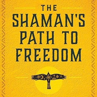 The Shaman's Path to Freedom Audiobook By Don Jose Ruiz cover art