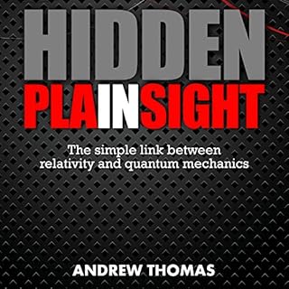 Hidden in Plain Sight: The Simple Link Between Relativity and Quantum Mechanics Audiolibro Por Andrew Thomas arte de portada