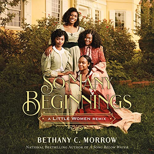 So Many Beginnings: A Little Women Remix Audiobook By Bethany C. Morrow cover art