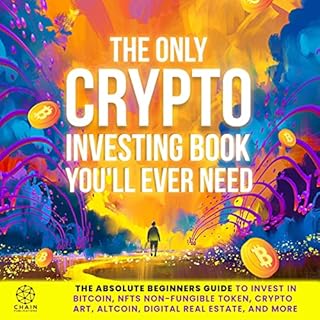 The Only Crypto Investing Book You'll Ever Need Audiobook By Chain Publications cover art