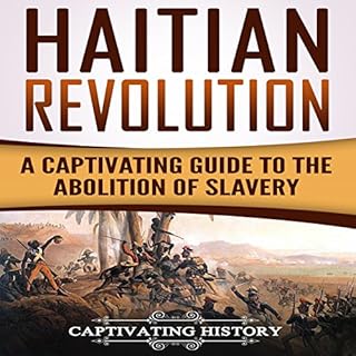 Haitian Revolution: A Captivating Guide to the Abolition of Slavery Audiobook By Captivating History cover art