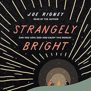 Strangely Bright Audiobook By Joe Rigney cover art