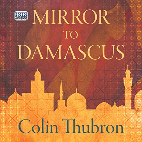 Mirror to Damascus Audiobook By Colin Thubron cover art