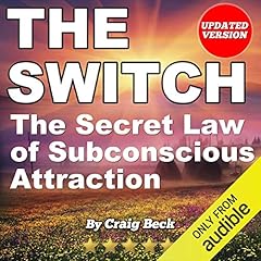 The Switch: The Secret Law of Subconscious Attraction cover art