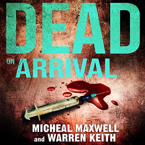 Dead on Arrival Audiobook By Micheal Maxwell, Warren Keith cover art