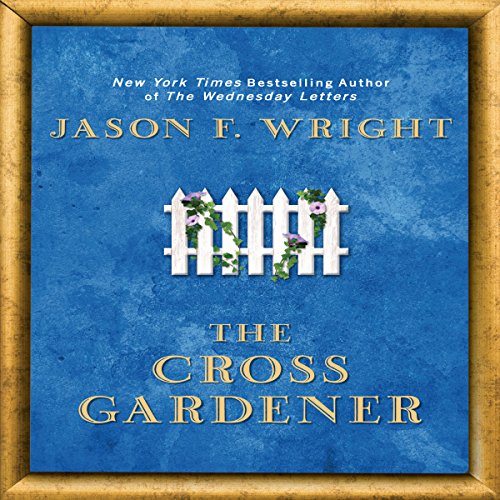 The Cross Gardner Audiobook By Jason F. Wright cover art