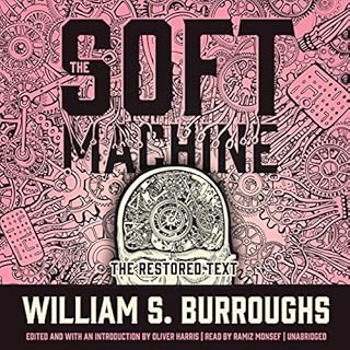 The Soft Machine: The Restored Text Audiobook By William S. Burroughs cover art