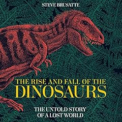 The Rise and Fall of the Dinosaurs cover art