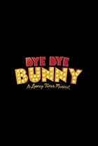 Bye Bye Bunny: A Looney Tunes Musical