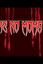 There Are No Moms in Hell (2019)