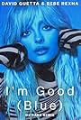 Bebe Rexha in David Guetta & Bebe Rexha: I'm Good (Blue) (2022)