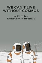 We Can't Live Without Cosmos (2014)