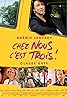 Chez nous c'est trois! (2013) Poster