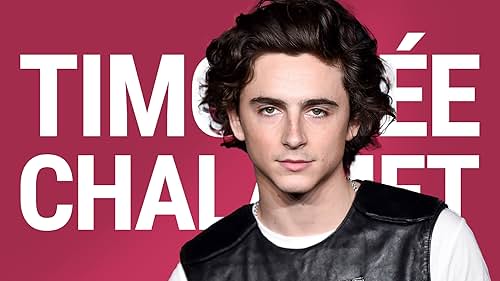 The Rise of Timothée Chalamet