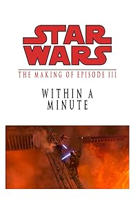 Primary photo for Within a Minute: The Making of 'Episode III'