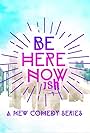 Be Here Nowish (2014)