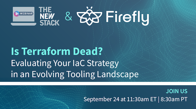 TNS Webinar: Is Terraform Dead? Evaluating Your IaC Strategy in an Evolving Tooling Landscape SEPT. 24 // VIRTUAL